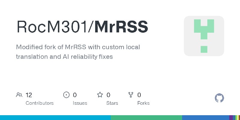 GitHub - RocM301/MrRSS: Modified fork of MrRSS with custom local translation and AI reliability fixes